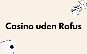 Spil Sikkert Casino Online Uden om Rufus